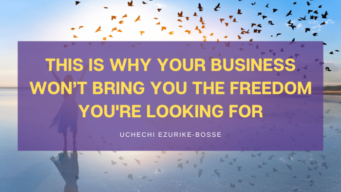 4 Tips for Building a Business That Gives You Freedom